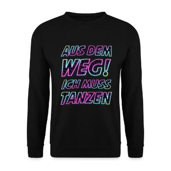 Aus dem Weg ich muss tanzen. Sprüche, Party, Musik - Unisex Pullover - Schwarz - Vorne - Alina (178cm) & Michal (187cm)