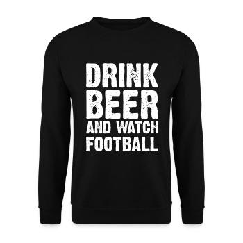 Drink Beer And Watch Football - Unisex Pullover - Schwarz - Vorne - Alina (178cm) & Michal (187cm)