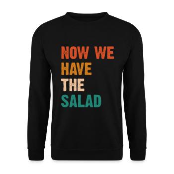 Now We Have The Salad - Unisex Sweatshirt - black - Front - Alina (178cm) & Michal (187cm)