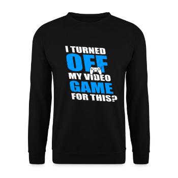 I TURNE OFF MY VIDEO GAME FOR THIS - Unisex Sweatshirt - black - Front - Alina (178cm) & Michal (187cm)