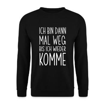 Ich bin dann mal weg bis ich wieder komme - Unisex Pullover - Schwarz - Vorne - Alina (178cm) & Michal (187cm)