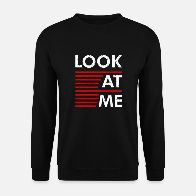 Statement Look At Me - Unisex Sweatshirt - black