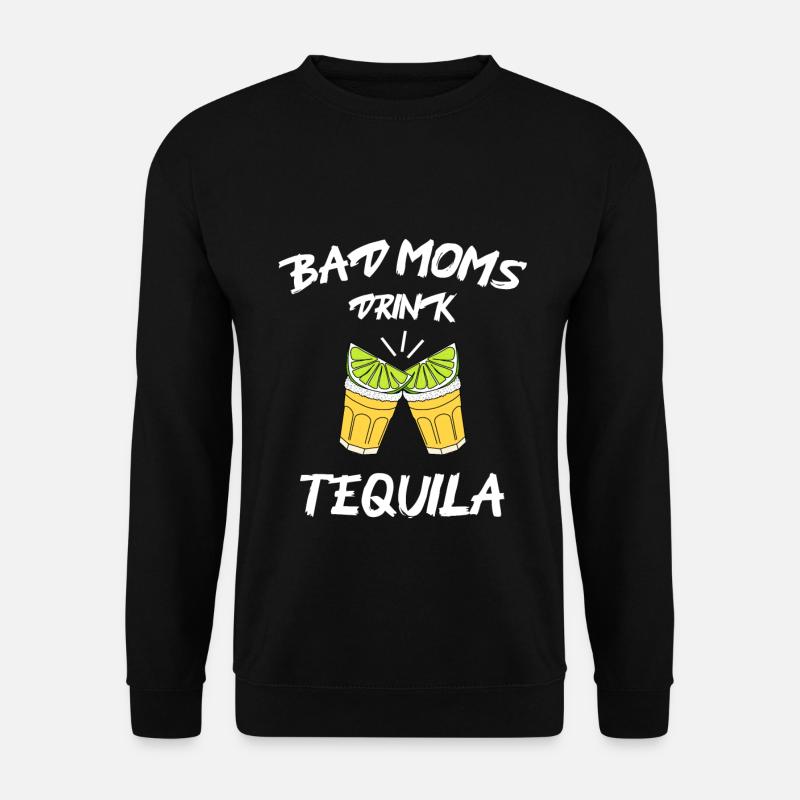 Bad Moms Drink Tequila - Unisex Sweatshirt - black