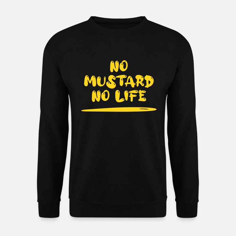 No Mustard No Life - Unisex Sweatshirt - black