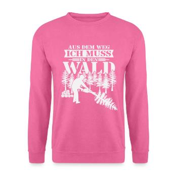 Aus dem Weg ich muss in den Wald-Holzfäller Spruch - Unisex Pullover - Pink - Vorne