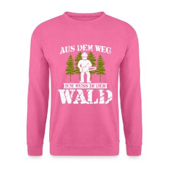 Holzfäller Spruch-Aus dem Weg ich muss in den Wald - Unisex Pullover - Pink - Vorne
