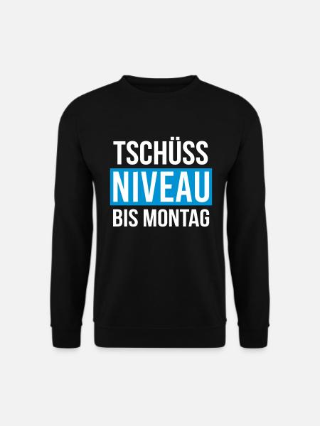 Tschüss Niveau - bis Montag - Unisex Pullover - Schwarz