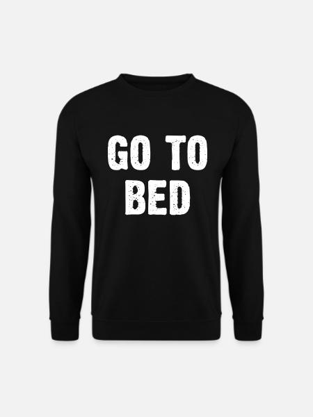 Go To Bed - Unisex Sweatshirt - black