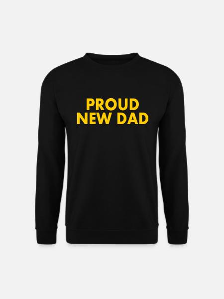 Proud new dad - Unisex Sweatshirt - black