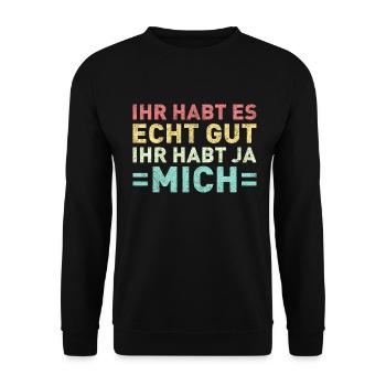 Ihr habt es echt gut Ihr habt ja mich - Unisex Pullover - Schwarz - Vorne - Alina (178cm) & Michal (187cm)