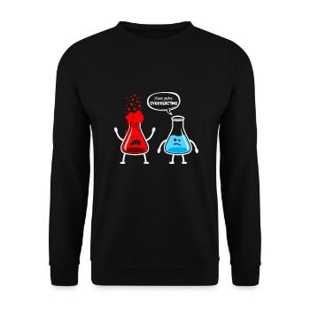 Je pense que tu réagis de manière excessive - conception de chimiste - Sweat-shirt Unisexe - noir - Devant - Alina (178cm) & Michal (187cm)