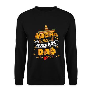 Nacho Average Dad Humor Cinco De Mayo - Unisex Pullover - Schwarz - Vorne - Alina (178cm) & Michal (187cm)