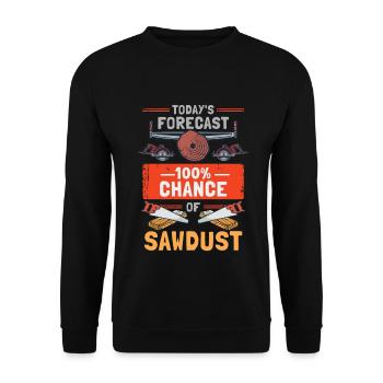 Today's Forecast 100% Chance Of Sawdust - Unisex Sweatshirt - black - Front - Alina (178cm) & Michal (187cm)