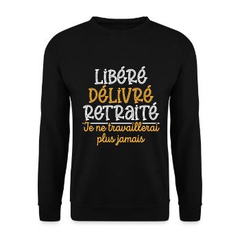 Libéré Délivré Retraité, cadeau retraite - Sweat-shirt Unisexe - noir - Devant - Alina (178cm) & Michal (187cm)