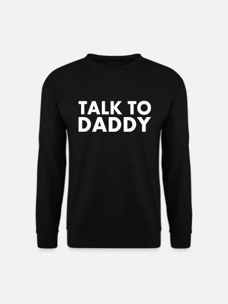 Talk to daddy - Unisex Sweatshirt - black