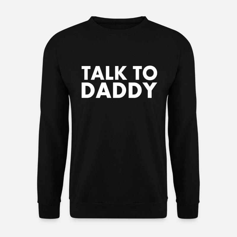 Talk to daddy - Unisex Pullover - Schwarz