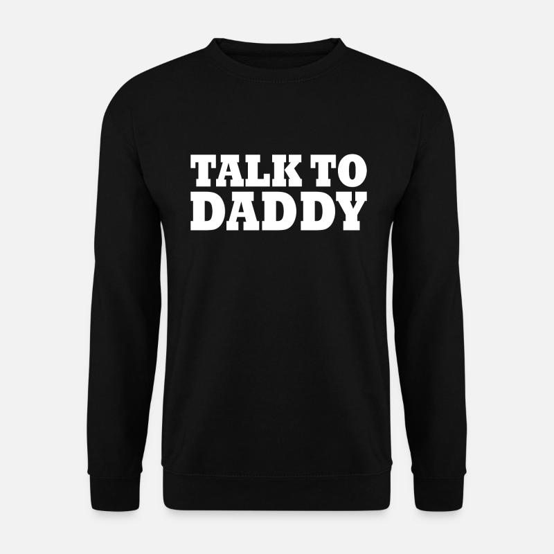 Talk to daddy - Unisex Sweatshirt - black