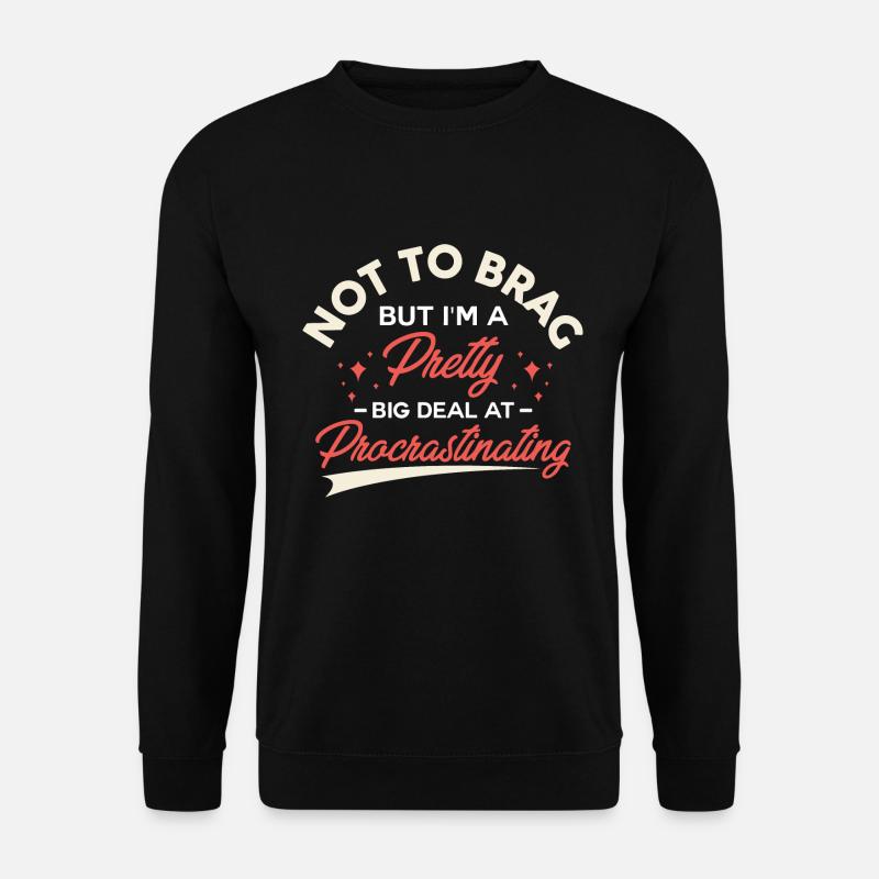 Ziemlich große Sache beim Aufschieben - Unisex Pullover - Schwarz