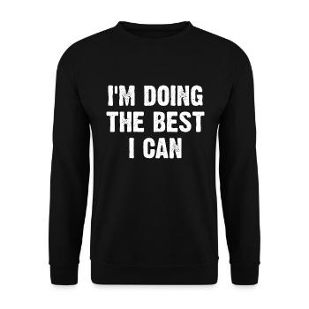 I'm Doing The Best I Can - Unisex Sweatshirt - black - Front - Alina (178cm) & Michal (187cm)