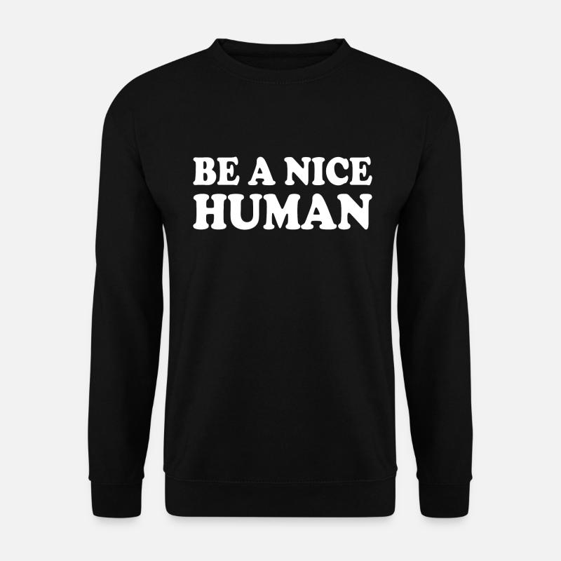Be a nice human - Sweat-shirt Unisexe - noir