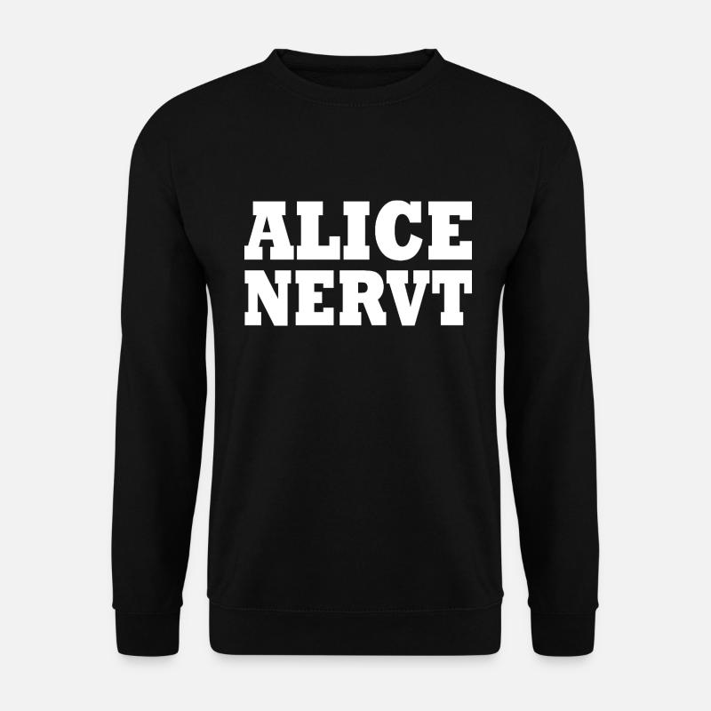 Alice is annoying - Unisex Sweatshirt - black
