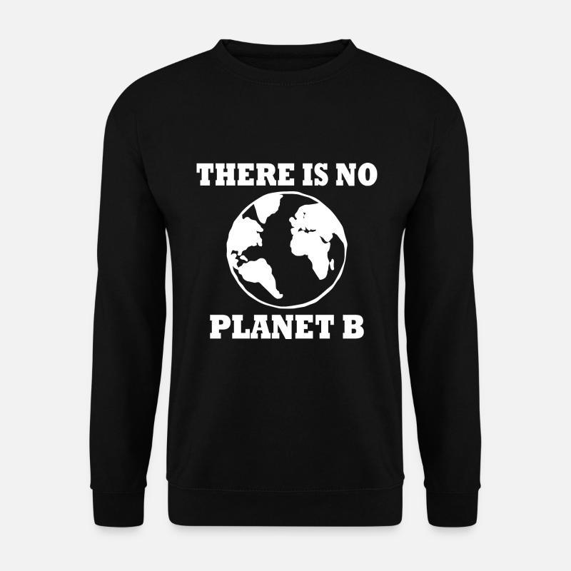 There is no planet B - Unisex Pullover - Schwarz