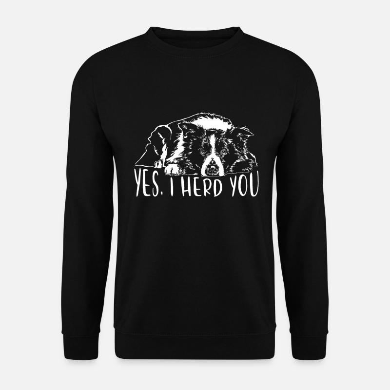 BORDER COLLIE I herd you Hunde Spruch Wilsigns - Unisex Pullover - Schwarz