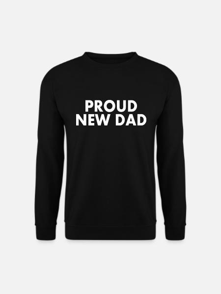 Proud new dad - Unisex Sweatshirt - black