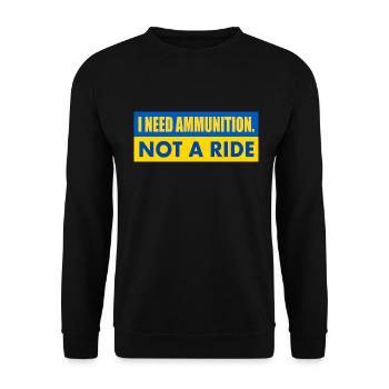 I need ammunition not a ride - Unisex Sweatshirt - black - Front - Alina (178cm) & Michal (187cm)
