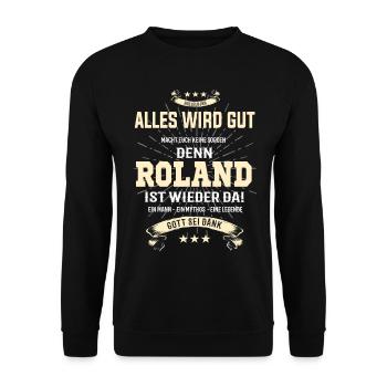 Alles wird gut denn Roland ist da! Cooles T-Shirt - Unisex Pullover - Schwarz - Vorne - Alina (178cm) & Michal (187cm)