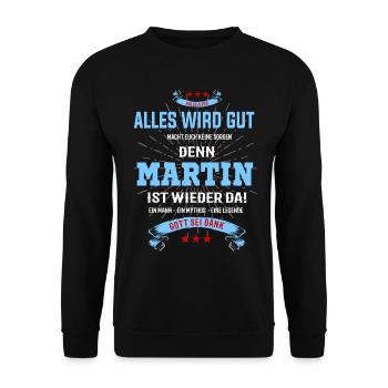 Alles wird gut, denn Martin ist wieder da! - Unisex Pullover - Schwarz - Vorne - Alina (178cm) & Michal (187cm)