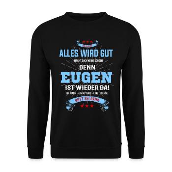 Alles wird gut denn Eugen ist da! Cooles T-Shirt - Unisex Pullover - Schwarz - Vorne - Alina (178cm) & Michal (187cm)
