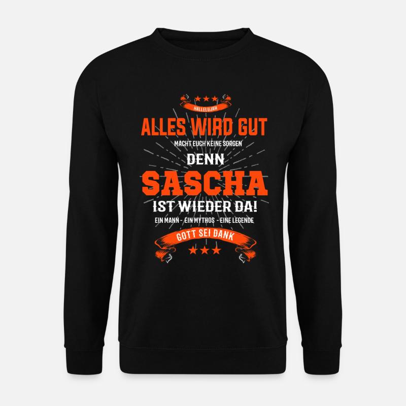 Alles wir gut Sascha ist wieder da T-Shirt - Unisex Pullover - Schwarz