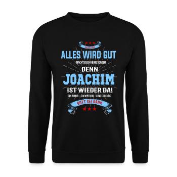 Alles wird gut Joachim ist wieder da T-Shirt - Unisex Pullover - Schwarz - Vorne - Alina (178cm) & Michal (187cm)