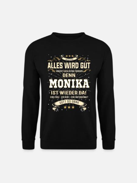 Alles wird gut, Monika ist wieder da T-Shirt - Unisex Pullover - Schwarz
