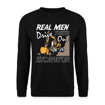 Real Men Drive Their Our Excavator - Unisex Sweatshirt - black - Front - Alina (178cm) & Michal (187cm)