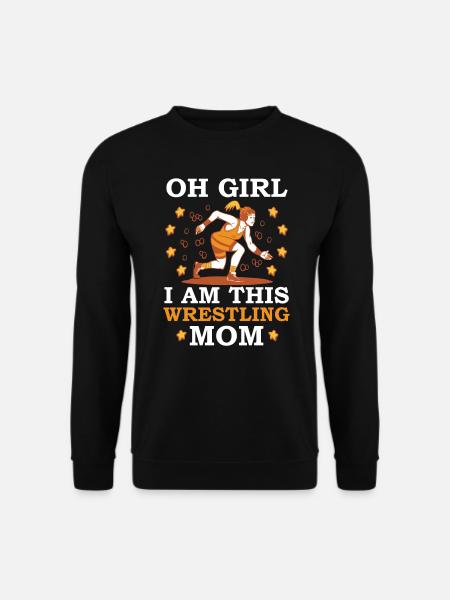 Oh Girl I Am This Wrestling Mom - Unisex Sweatshirt - black