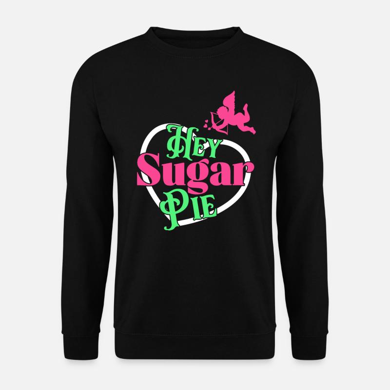 Hey Sugar Pie Couple mignon - Sweat-shirt Unisexe - noir