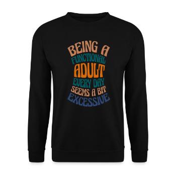 Functional Adult Seems Excessive - Unisex Sweatshirt - black - Front - Alina (178cm) & Michal (187cm)