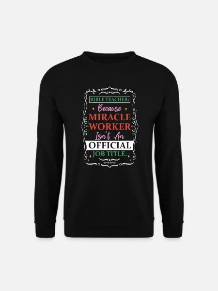Bible Teacher Miracle Worker - Unisex Sweatshirt - black