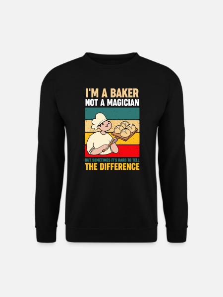 I'm A Baker Not A Magician Baking Lover - Unisex Sweatshirt - black