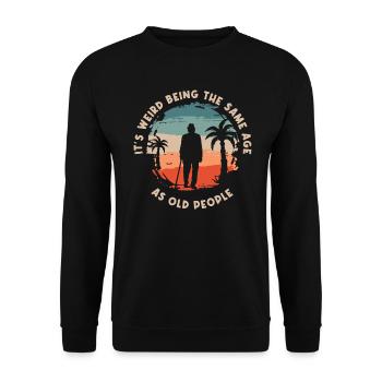 Seltsam, im gleichen Alter wie alte Menschen zu sein - Unisex Pullover - Schwarz - Vorne - Alina (178cm) & Michal (187cm)