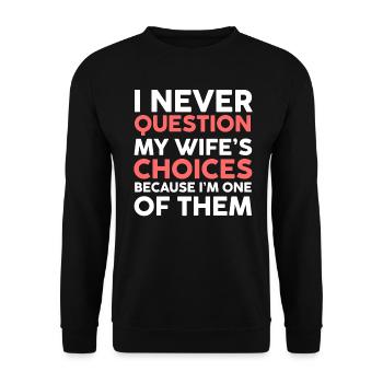 Hinterfrage niemals die Entscheidungen meiner Frau, Ehemann - Unisex Pullover - Schwarz - Vorne - Alina (178cm) & Michal (187cm)