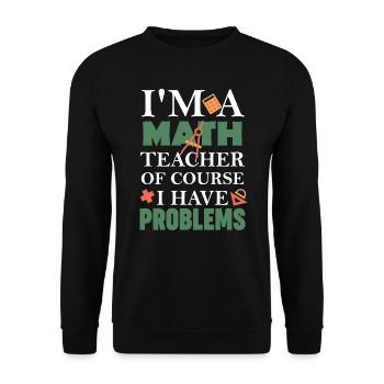Professeur de mathématiques Bien sûr, j’ai des problèmes - Sweat-shirt Unisexe - noir - Devant - Alina (178cm) & Michal (187cm)