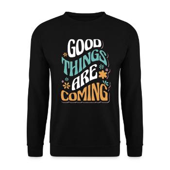 Good Things Are Coming Motivational - Unisex Sweatshirt - black - Front - Alina (178cm) & Michal (187cm)