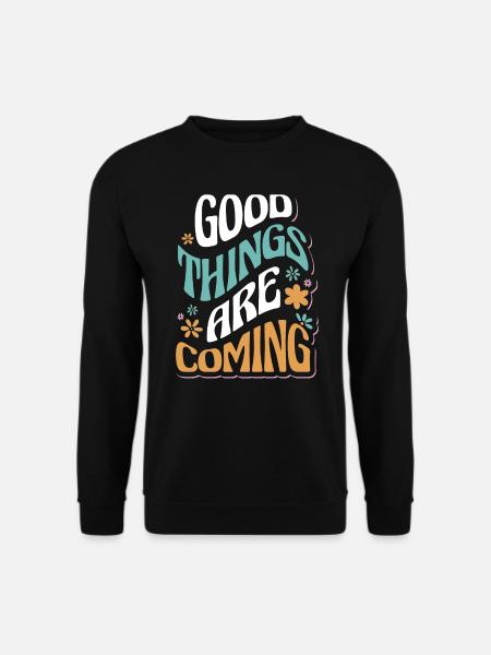 De bonnes choses arrivent motivantes - Sweat-shirt Unisexe - noir