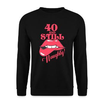 40 And Still Naughty Turning Forty - Unisex Sweatshirt - black - Front - Alina (178cm) & Michal (187cm)