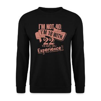 Turning 40 With 18 Years Of Experience - Unisex Sweatshirt - black - Front - Alina (178cm) & Michal (187cm)