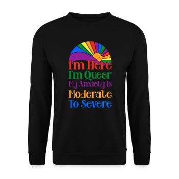 I'm Here I'm Queer My Anxiety Is Moderate Severe - Unisex Sweatshirt - black - Front - Alina (178cm) & Michal (187cm)