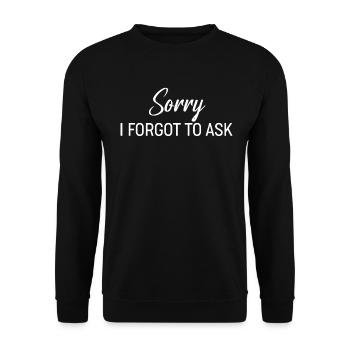 Sorry I Forgot To Ask Apology Sarcastic So Sorry - Unisex Sweatshirt - black - Front - Alina (178cm) & Michal (187cm)